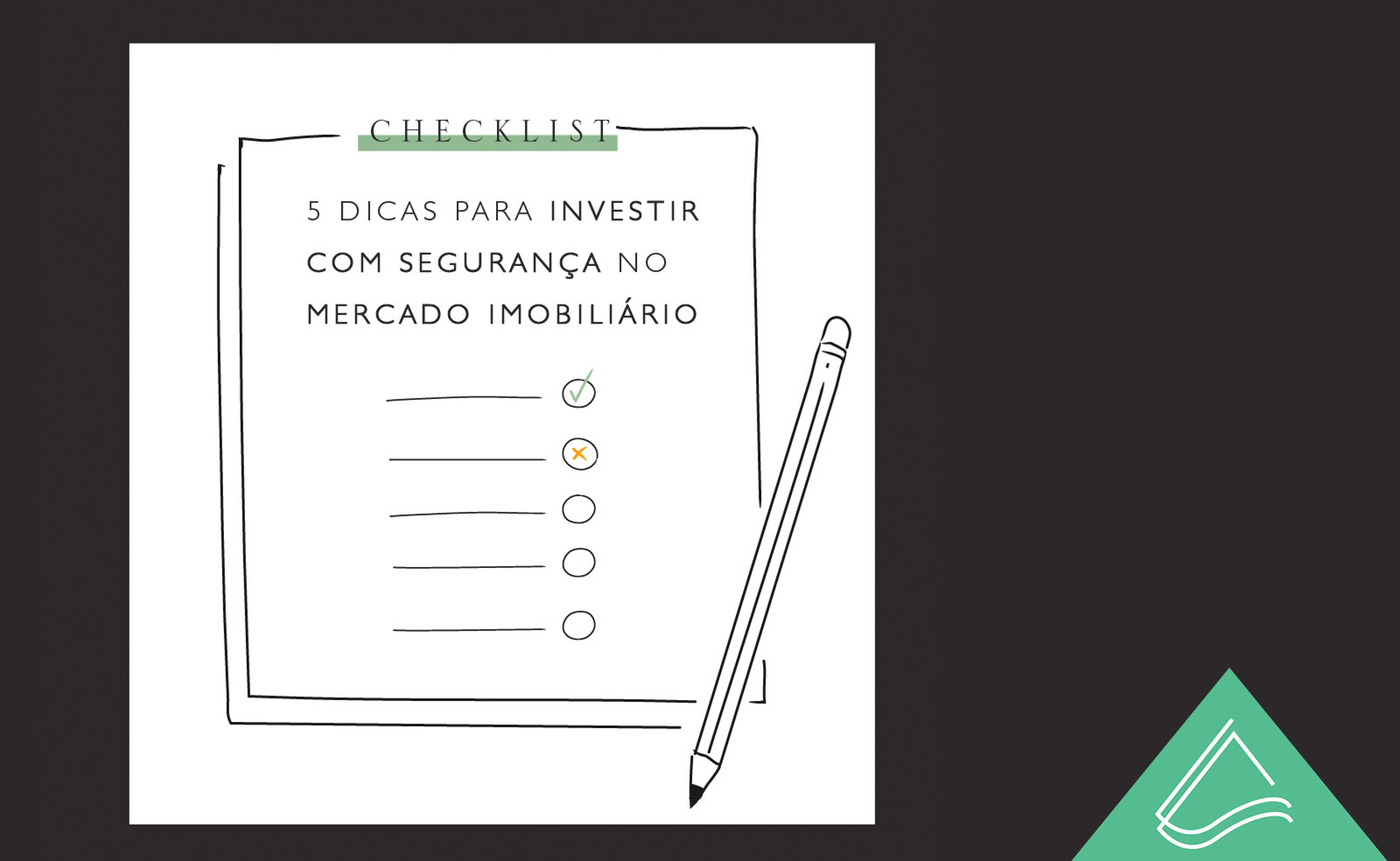 CHECKLIST! 5 DICAS PARA INVESTIR COM SEGURANÇA NO MERCADO IMOBILIÁRIO.