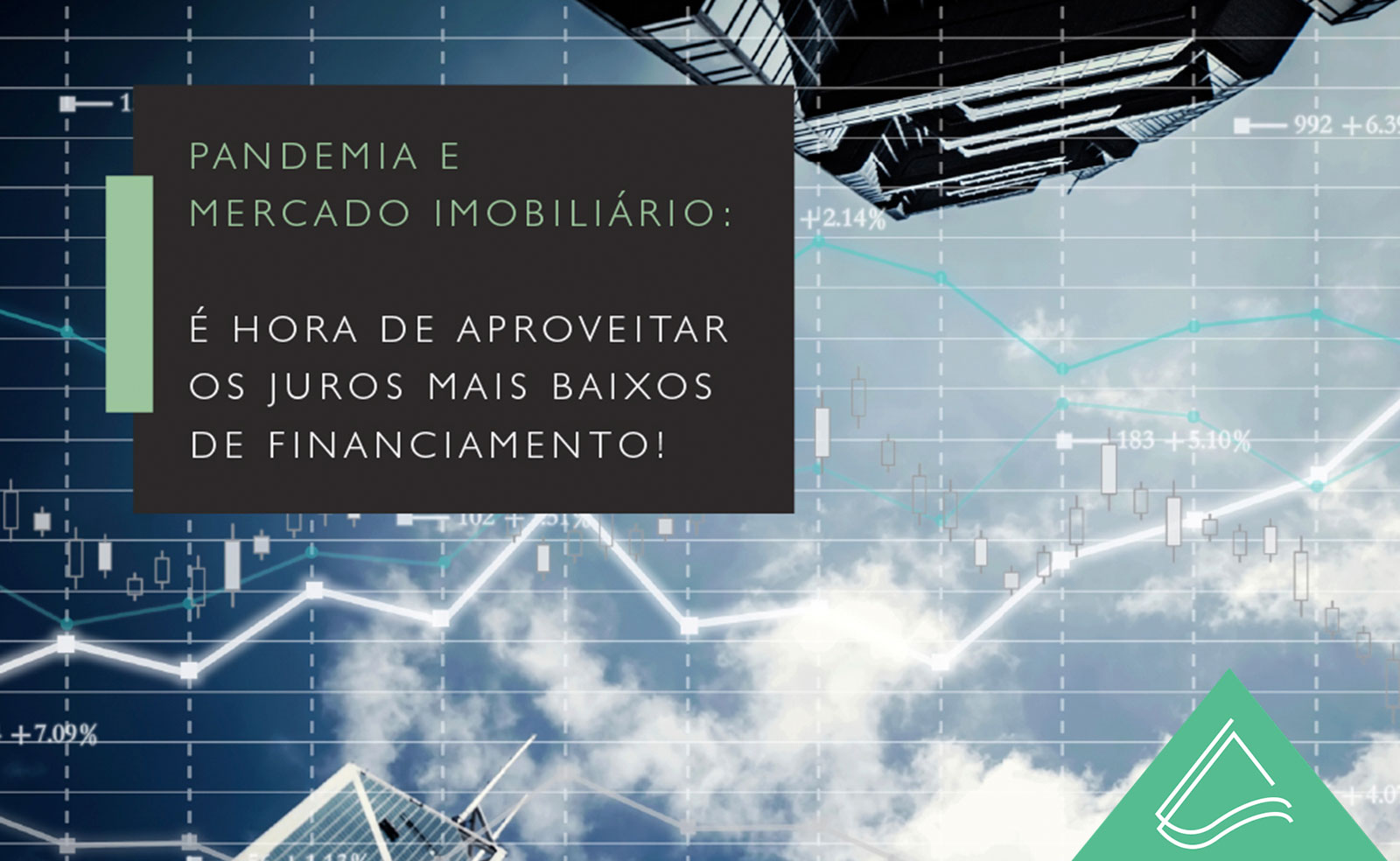 PANDEMIA E MERCADO IMOBILIÁRIO: É HORA DE APROVEITAR OS JUROS MAIS BAIXOS DE FINANCIAMENTO!