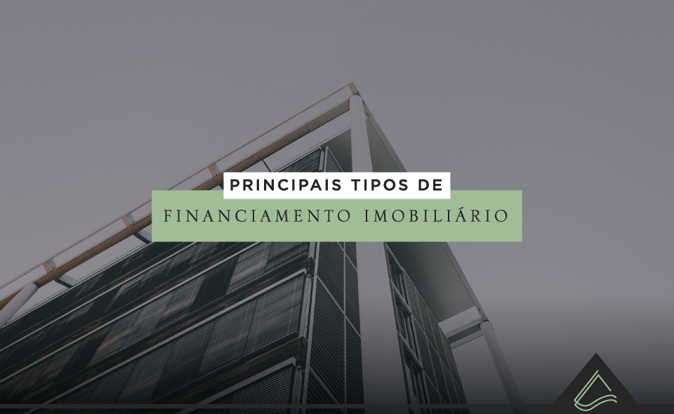 Principais tipos de financiamento imobiliário